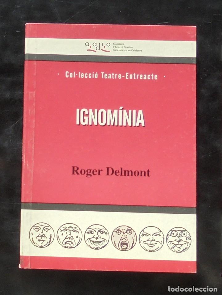 Libros de segunda mano: Ignon&iacute;mia Roger Delmont 2005 impecable Col&middot;lecci&oacute; Teatre-Entreacte - Foto 1