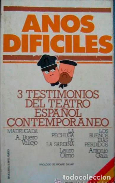 Libri di seconda mano: A&Ntilde;OS DIFICILES (3 TESTIMONIOS DEL TEATRO ESPA&Ntilde;OL CONTEMPORANEO) 1977 BUERO VALLEJO, LAURO OLMO, GALA