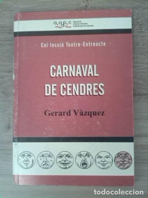 Libros de segunda mano: Carnaval de Cendres. Gerard V&agrave;zquez. Editorial AADPC. Col.lecci&oacute; teatre &ndash; entreacte. 2001. - Foto 1