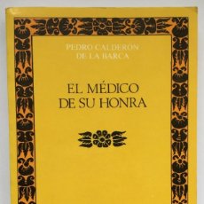 Libros de segunda mano: EL MÉDICO DE SU HONRA - PEDRO CALDERÓN DE LA BARCA. Lote 259967720