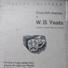 Libros de segunda mano: TEATRO IRLANDES DOUS FOLK DRAMAS DE W B YEATS NOS. 1935. TRAD. AL GALEGO POR VILAR PONTE GALLEGO