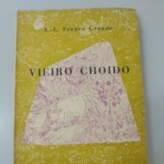 Libros de segunda mano: FRANCO GRANDE XOSE LUIS VIEIRO CHOIDO PEZA DRAMÁTICA EN TRES TEMPOS E SEIS CADROS. INTONSO. 1957.
