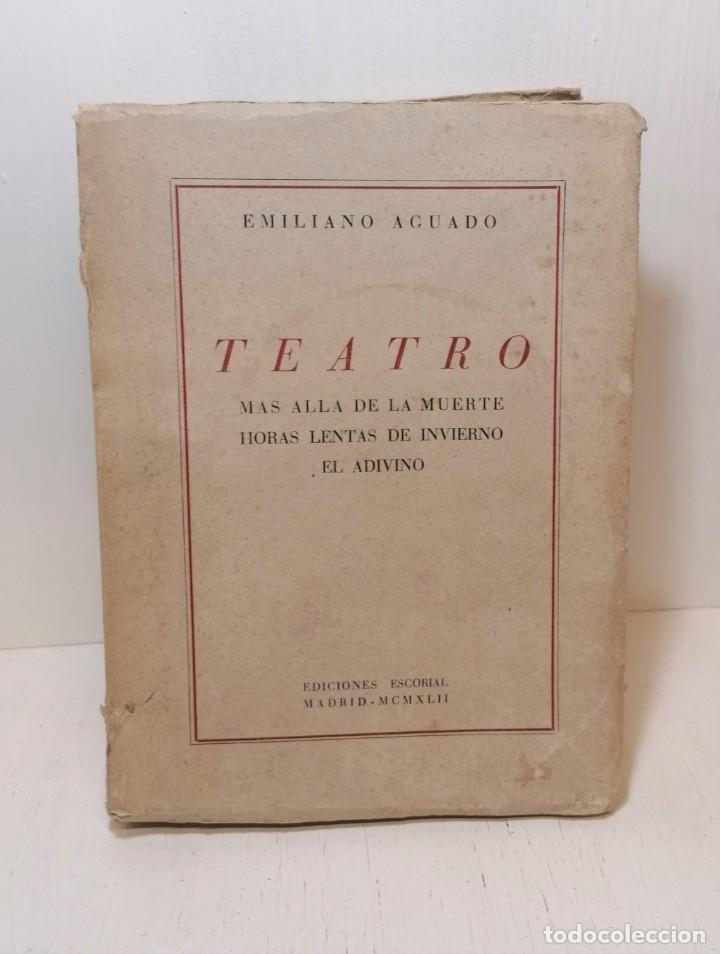 Libros de segunda mano: Libro: &rdquo;Teatro de Emiliano Aguado&rdquo; edit. Escorial a&ntilde;o 1942 (t&iacute;tulos en la descripci&oacute;n)