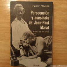 Libros de segunda mano: PERSECUCIÓN Y ASESINATO DE JEAN-PAUL MARAT. DRAMA EN DOS ACTOS. PETER WEISS. ED. GRIJALBO, 1969.. Lote 307463363