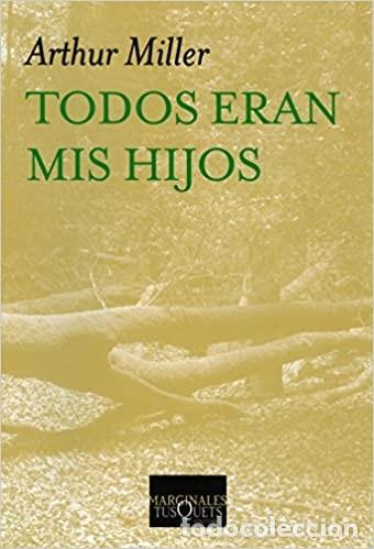 Second hand books: TODOS ERAN MIS HIJOS-DRAMA EN TRES ACTOS-ARTHUR MILLER