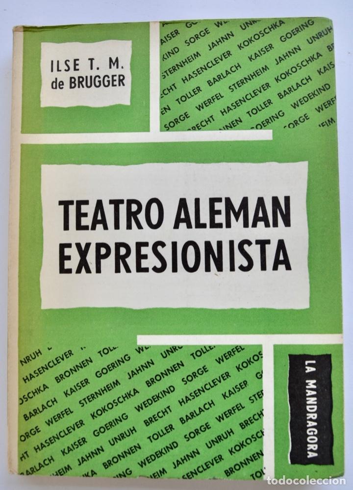 Gebrauchte B&uuml;cher: Ilse T. M. de Bruger. Teatro Alem&aacute;n Expresionista. La Mandr&aacute;gora. Argentina, 1959. Muy buen estado