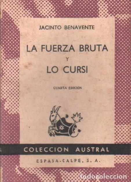 Libros de segunda mano: LA FUERZA BRUTA Y LO CURSI. BENAVENTE, JACINTO. . A-AUSVI-272