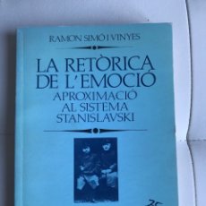 Libros de segunda mano: LA RETÒRICA DE L’EMOCIÓ RAMÓN SIMÓ I VINYES APROXIMACIÓN AL SISTEMA STANISLAVSKI TEATRE 1988. Lote 317191218