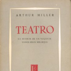 Libros de segunda mano: ARTHUR MILLER, TEATRO: LA MUERTE DE UN VIAJANTE Y TODOS ERAN MIS HIJOS. Lote 318712028
