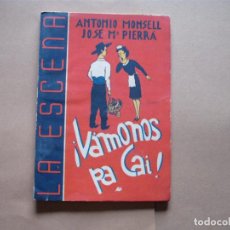 Libros de segunda mano: LA ESCENA N º 17 VAMONOS PA CAI - ANTONIO MONSELL- JOSE Mª PIERRA 1941