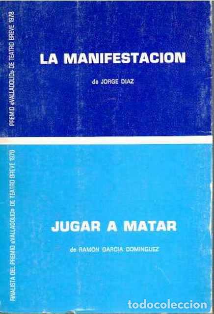 Livres d'occasion: La manifestaci&oacute;n y Jugar a matar - D&iacute;az, Jorge y Garc&iacute;a Dom&iacute;nguez, Ram&oacute;n