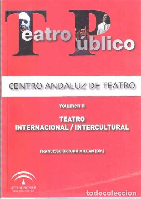 Livres d'occasion: Centro Andaluz de Teatro. Teatro P&uacute;blico, volumen II: Teatro Internacional/Intercultural - Ortu&ntilde;o Mi