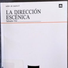 Libros de segunda mano: LA DIRECCIÓN ESCÉNICA - SALVADOR FITÉ