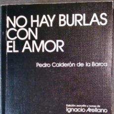 Libros de segunda mano: NO HAY BURLAS CON EL AMOR - PEDRO CALDERÓN DE LA BARCA