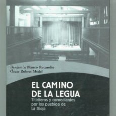 Libros de segunda mano: EL CAMINO DE LA LENGUA. TITIRITEROS Y COMEDIANTES POR LOS PUEBLOS DE LA RIOJA.