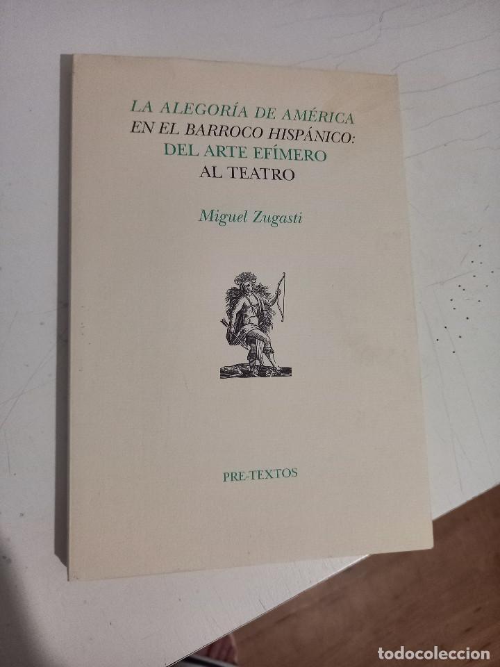 Libros de segunda mano: La alegor&iacute;a de Am&eacute;rica en el Barroco hisp&aacute;nico del arte ef&iacute;mero al teatro - Zugasti, Miguel