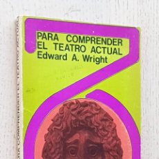 Libros de segunda mano: PARA COMPRENDER EL TEATRO ACTUAL - WRIGHT, EDWARD A.. Lote 347266058