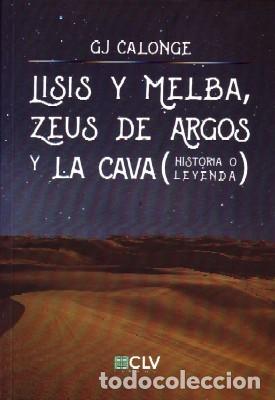 Livres d'occasion: LISIS Y MELBA, ZEUS DE ARGOS Y LA CAVA. HISTORIA O LEYENDA. CALONGE MADRIGAL, GERMAN JORGE. TEAT-088