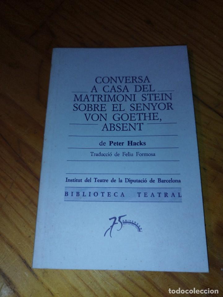 Libros de segunda mano: CONVERSA A CASA DEL MATRIMONI STEIN SOBRE EL SENYOR VON GOETHE, ABSENT. PETER HACKS. B. TEATRAL.