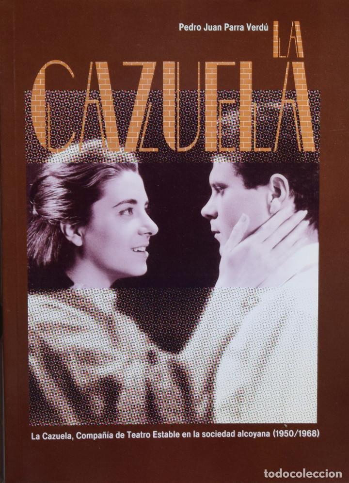 Gebrauchte B&uuml;cher: LA CAZUELA, COMPA&Ntilde;&Iacute;A DE TEATRO ESTABLE EN LA SOCIEDAD ALCOYANA (1950 1968) - Pedro Juan PARRA VERD&Uacute;