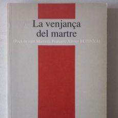 Libros de segunda mano: LA VENJANÇA DE MARTRE / PEÇA DE SANT MARTIRIA / FRANCESC XAVIER BUTINYA / EDI. CENTRE. Lote 350739499