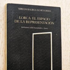 Libros de segunda mano: LORCA: EL ESPACIO DE LA REPRESENTACION. REFLEXIONES SOBRE SURREALISMO Y TEATRO - BALBOA ECHEVERRÍA,. Lote 353852028