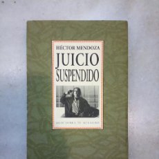 Libros de segunda mano: JUICIO SUSPENDIDO. HÉCTOR MENDOZA. EDICIONES MILAGRO. TEATRO. MÉXICO. Lote 354047658