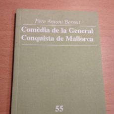 Libros de segunda mano: COMÈDIA DE LA GENERAL CONQUISTA DE MALLORCA (PERE ANTONI BERNAT)
