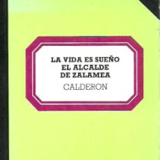 Libros de segunda mano: LA VIDA ES SUEÑO - EL ALCALDE DE ZALAMEA - CALDERÓN DE LA BARCA. Lote 364012121