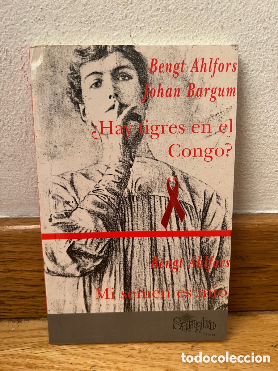 Second hand books: Bengt Ahlfors Johan Bargum &iquest;Hay tigres en el congo? Mi semen es m&iacute;o