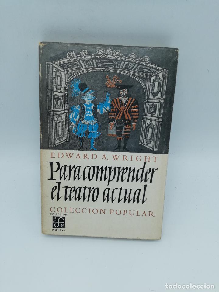 Libros de segunda mano: PARA COMPRENDER EL TEATRO ACTUAL. EDWARD A. WRIGHT. 1962. PAGS : 252. - Foto 1