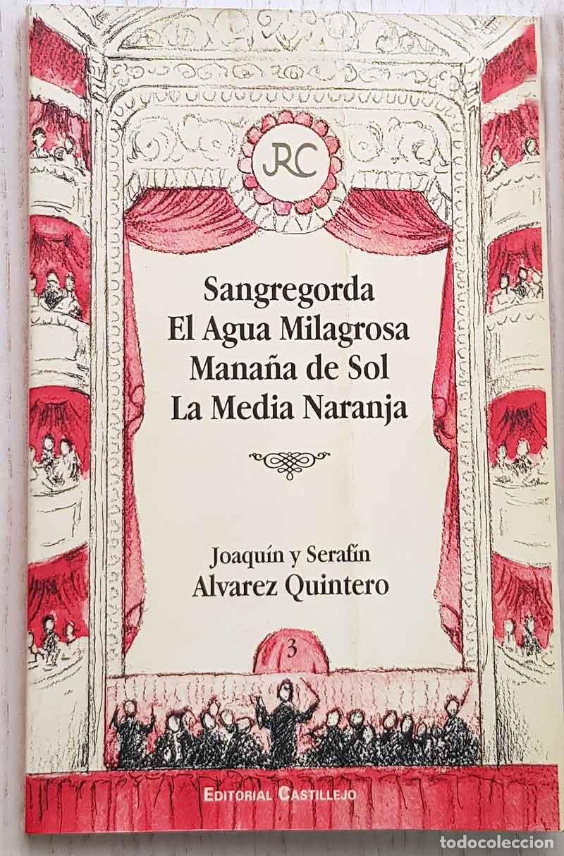 Second hand books: SANGREGORDA. EL AGUA MILAGROSA. MA&Ntilde;ANA DE SOL. LA MEDIA NARANJA - ALVAREZ QUINTERO, Joaqu&iacute;n y Seraf&iacute;