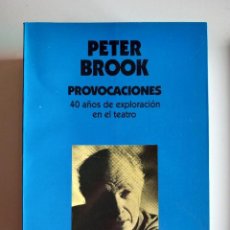 Libros de segunda mano: PROVOCACIONES: 40 AÑOS DE EXPERIMENTACIÓN EN EL TEATRO (1946/1987) BROOK, PETER. Lote 370346021