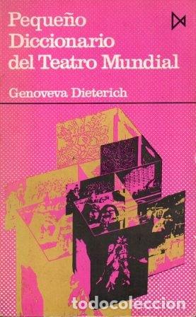Libros de segunda mano: PEQUE&Ntilde;O DICCIONARIO DEL TEATRO MUNDIAL - DIETERICH, GENOVEVA - A-TEA-678