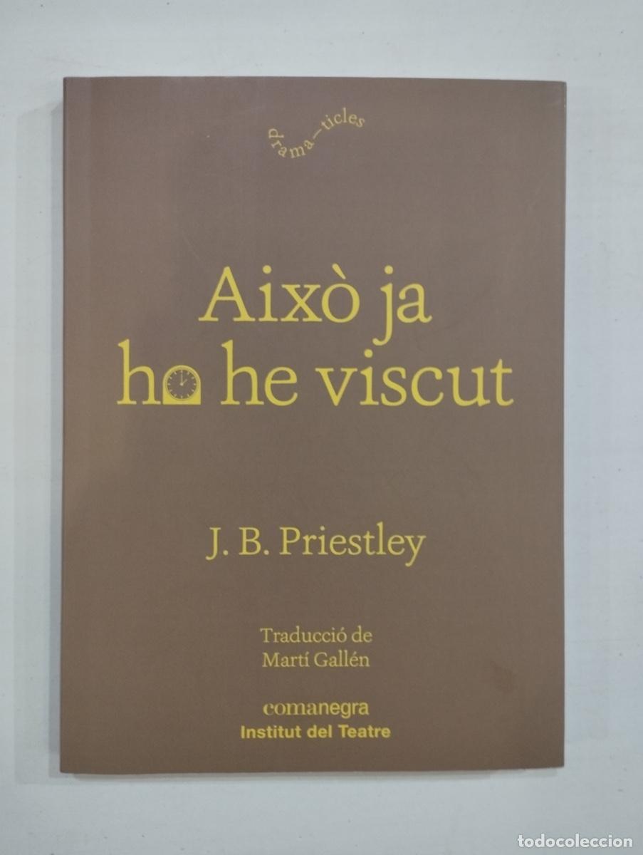 Libros de segunda mano: J. B. Priestley - Aix&ograve; ja ho he viscut - Foto 1