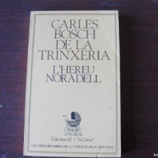Libros de segunda mano: L´HEREU NORADELL / CARLES BOSCH DE LA TRINXERIA - MOLC 17 - DE LLIBRERIA SENSE US - REINAIXENÇA. Lote 372460534