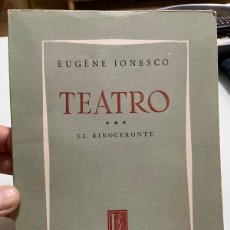 Libros de segunda mano: TEATRO III EUGENE IONESCO. EL RINOCERONTE EDITORIAL LOSADA BUENOS AIRES 1 EDICIÓN 1962