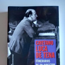 Libros de segunda mano: CAYETANO LUCA DE TENA: ITINERARIOS DE UN DIRECTOR DE ESCENA (1941-1991) BALTÉS, BLANCA. Lote 375057109