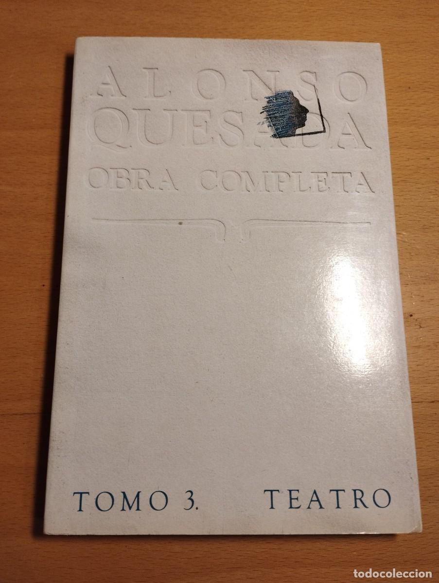 Libros de segunda mano: ALONSO QUESADA. OBRA COMPLETA. TOMO 3. TEATRO - Foto 1