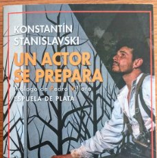 Libros de segunda mano: UN ACTOR SE PREPARA - KONSTANTÍN STANISLAVSKI / ESPUELA DE PLATA. Lote 377537924
