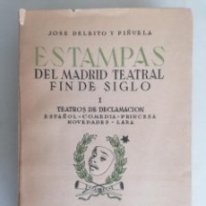 Libros de segunda mano: ESTAMPAS DEL MADRID TEATRAL FIN DE SIGLO I, TEATROS DE DECLAMACION, JOS DELEITO Y PIÑUELA. Lote 377556584
