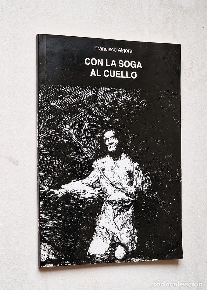 Libros de segunda mano: CON LA SOGA AL CUELLO - ALGORA, Francisco - Foto 1