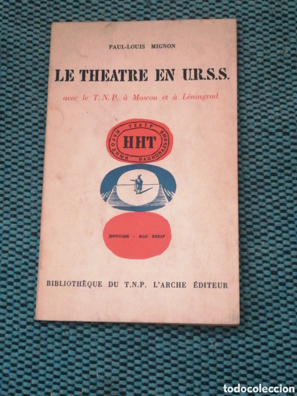 Livros em segunda m&atilde;o: (el teatro en) Le theatre en U.R.S.S. avec le T.N.P. &agrave; Moscou et &agrave; L&eacute;ningrad. Mignon, Paul-Louis. Pa