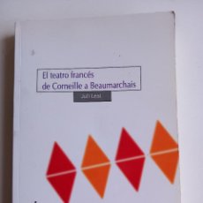 Libros de segunda mano: EL TEATRO FRANCÉS DE CORNEILLE A BEAUMARCHAIS. LEAL, JULI. Lote 384425174