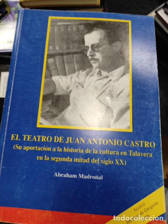 Libros de segunda mano: EL TEATRO DE JUAN ANTONIO CASTRO ( SU APORTACION A LA HISTORIA DE LA CULTURA EN TALAVERA EN LA SEGU
