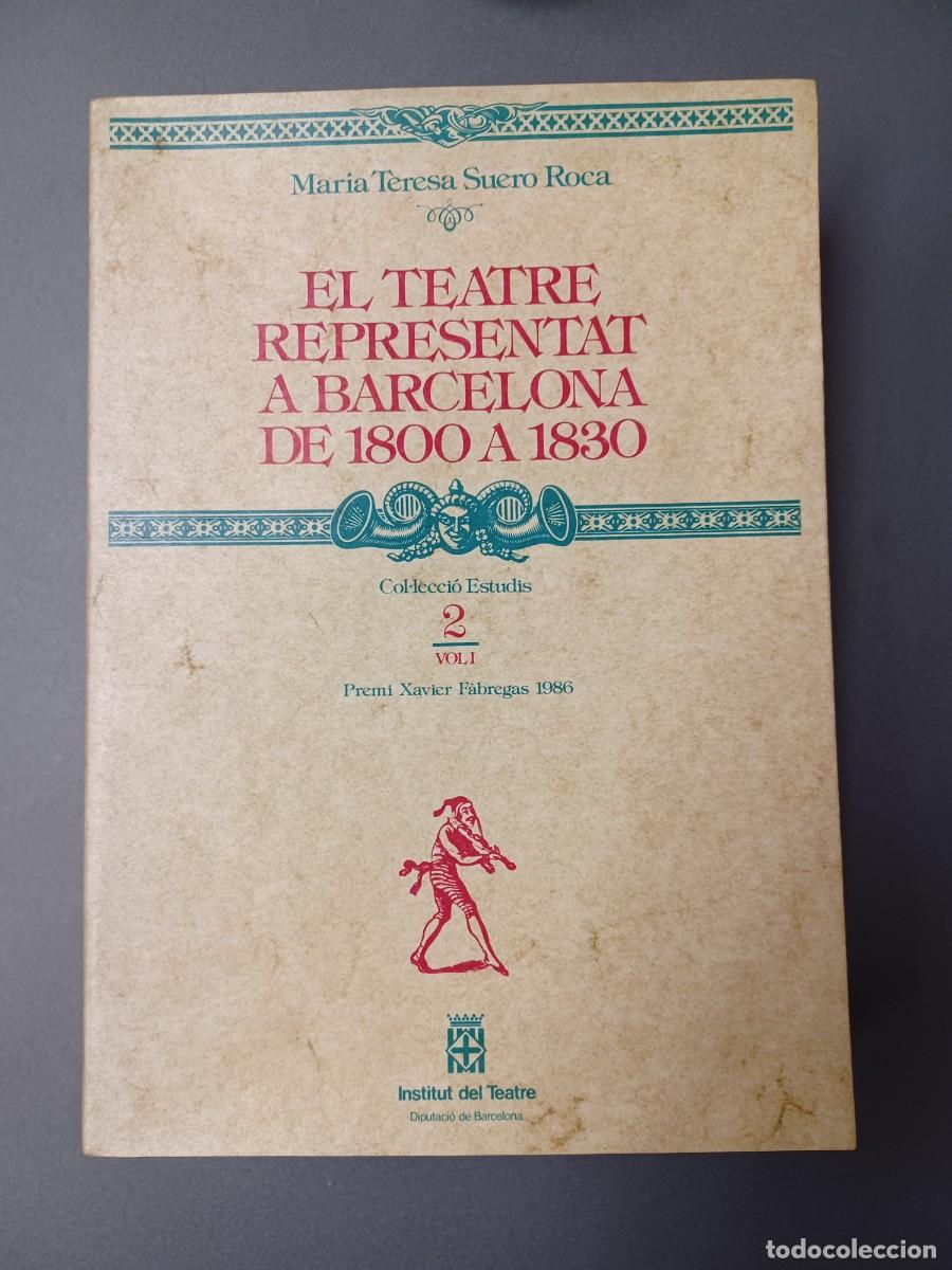 Gebrauchte B&uuml;cher: SUERO ROCA, MARIA TERESA. EL TEATRE REPRESENTAT A BARCELONA DE 1800 A 1830. 2 VOLUMS