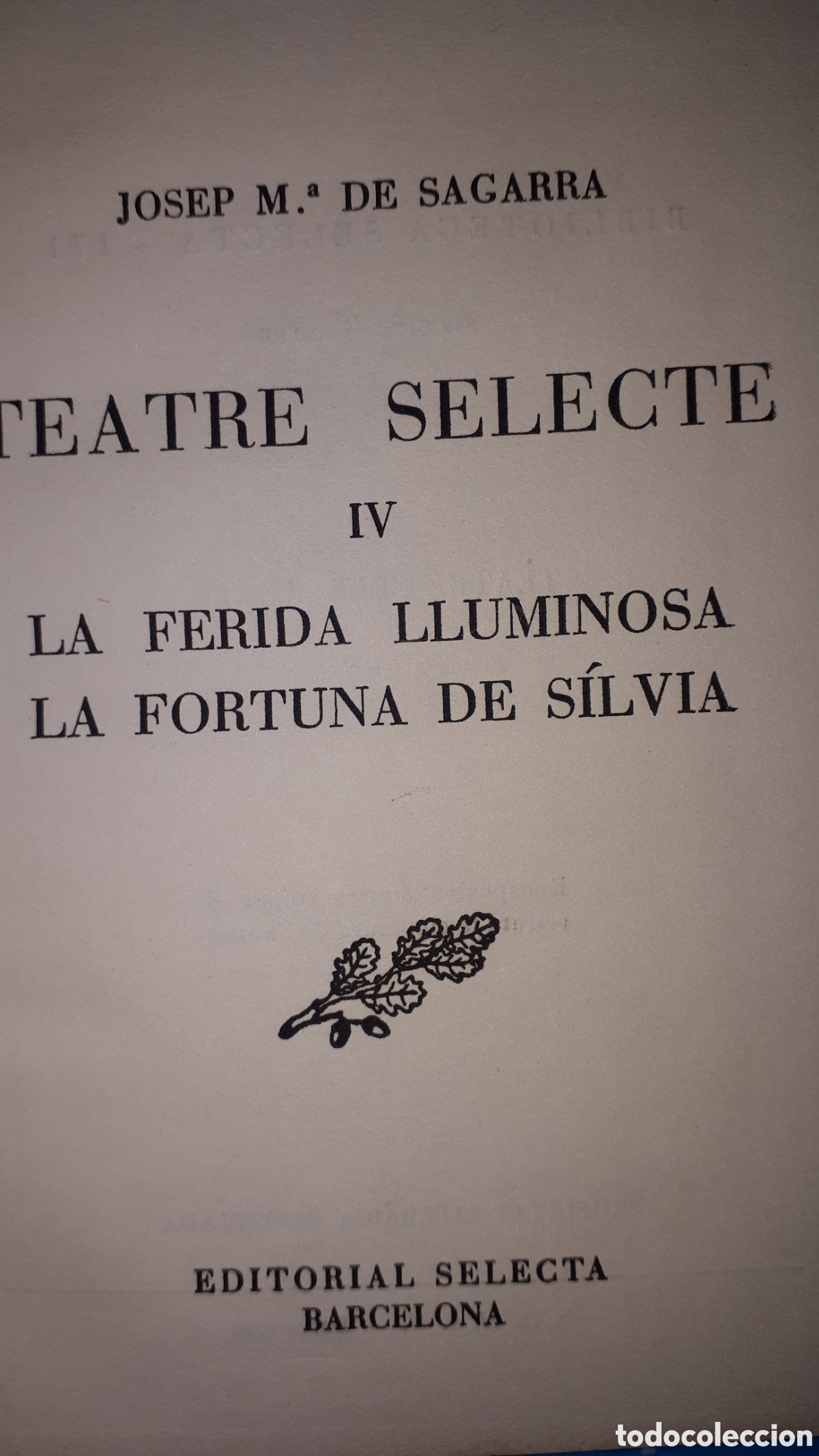 Livros em segunda m&atilde;o: LA FERIDA LLUMINOSA LA FORTUNA DE SILVIA JOSEP M.&ordf; DE SAGARRA TEATRE SELECTE IV
