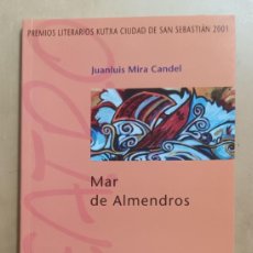 Libros de segunda mano: MAR DE ALMENDROS - JUAN LUIS MIRA CANDEL - ED. FUNDACION KUTXA - 2001