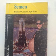 Libros de segunda mano: YUNIOR GARCÍA AGUILERA: SEMEN - DEDICATORIA AUTÓGRAFA DEL AUTOR - 1ª ED.. Lote 394598429