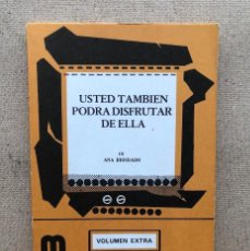 Libros de segunda mano: USTED TAMBIÉN PODRÁ DISFRUTAR DE ELLA / ANA DIOSDADO / COLECCIÓN ESCENA, VOLUMEN EXTRA /